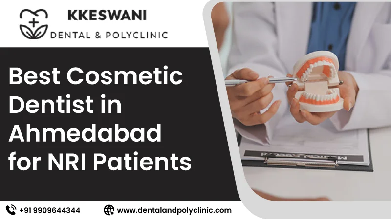 Best Cosmetic Dentist in Ahmedabad for NRI Patients