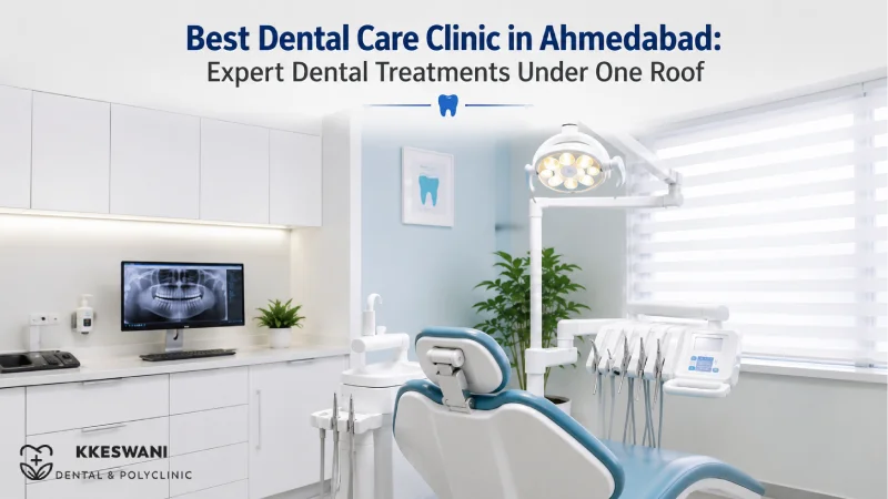 Best Dental Care Clinic in Ahmedabad: Expert Dental Treatments Under O