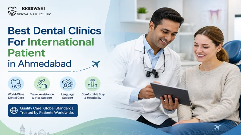Best Dental Clinics For International Patient in Ahmedabad