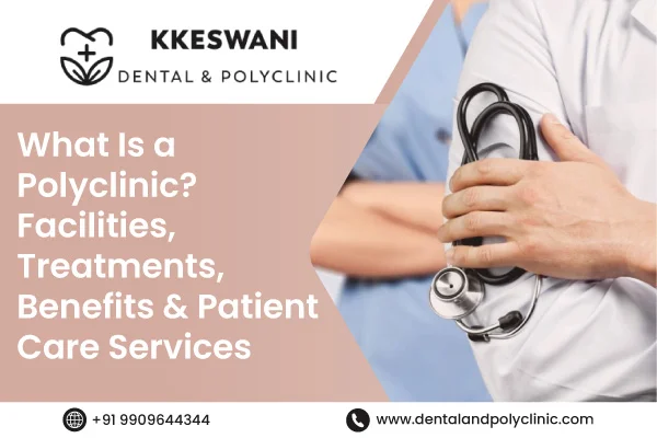 What Is a Polyclinic? Facilities, Treatments, Benefits & Patient Care 