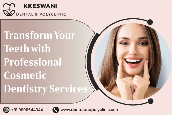 Transform Your Teeth with Professional Cosmetic Dentistry Services