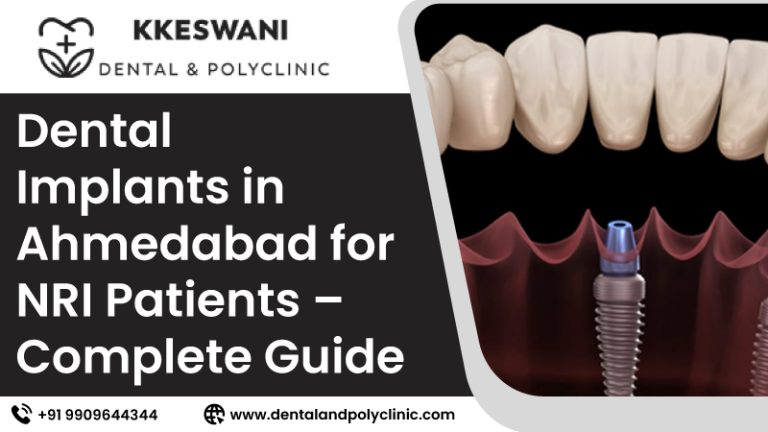 Dental Implants in Ahmedabad for NRI Patients – Complete Guide
