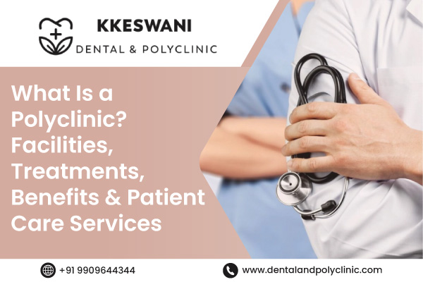 What Is a Polyclinic? Facilities, Treatments, Benefits & Patient Care Services