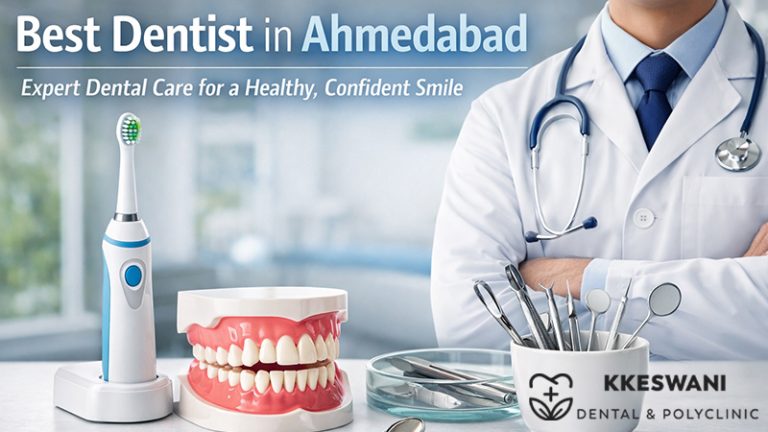 Best Dentist in Ahmedabad – Expert Dental Care for a Healthy, Confident Smile