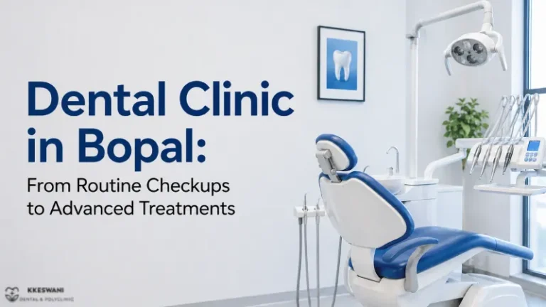Dental Clinic in Bopal: From Routine Checkups to Advanced Treatments