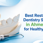 Best Restorative Dentistry Services in Ahmedabad for Healthy Smiles