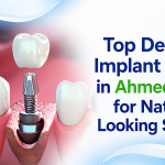 Top Dental Implant Clinic in Ahmedabad for Natural Looking Smiles
