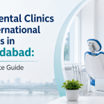 Best Dental Clinics for International Patients in Ahmedabad: A Complete Guide