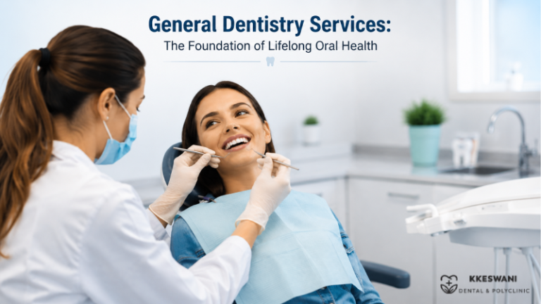 General Dentistry Services: The Foundation of Lifelong Oral Health